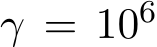  γ = 106