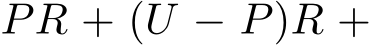  PR + (U − P)R +