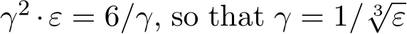 γ2 ·ε = 6/γ, so that γ = 1/ 3√ε