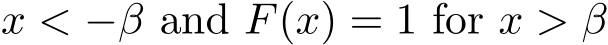  x < −β and F(x) = 1 for x > β