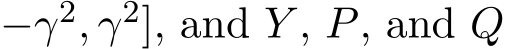 −γ2, γ2], and Y , P, and Q