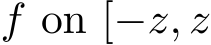  f on [−z, z