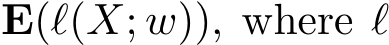  E(ℓ(X; w)), where ℓ