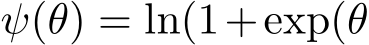  ψ(θ) = ln(1+exp(θ