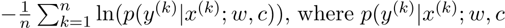  − 1n�nk=1 ln(p(y(k)|x(k); w, c)), where p(y(k)|x(k); w, c