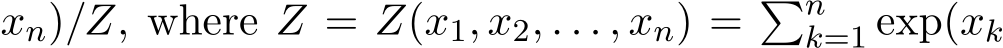 xn)/Z, where Z = Z(x1, x2, . . . , xn) = �nk=1 exp(xk