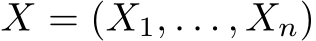  X = (X1, . . . , Xn)