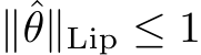  ∥ˆθ∥Lip ≤ 1