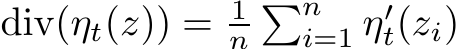  div(ηt(z)) = 1n�ni=1 η′t(zi)