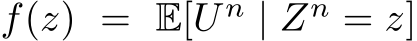  f(z) = E[U n | Zn = z]