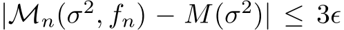  |Mn(σ2, fn) − M(σ2)| ≤ 3ǫ