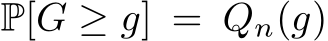  P[G ≥ g] = Qn(g)