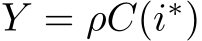  Y = ρC(i∗)