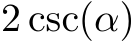  2 csc(α)