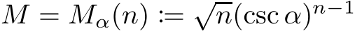  M = Mα(n) := √n(csc α)n−1