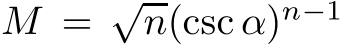  M = √n(csc α)n−1