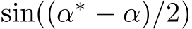  sin((α∗ − α)/2)