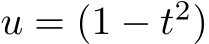  u = (1 − t2)