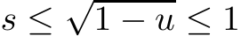  s ≤ √1 − u ≤ 1