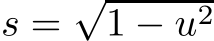  s =√1 − u2