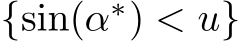  {sin(α∗) < u}