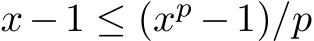  x−1 ≤ (xp −1)/p