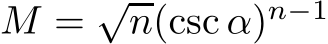 M = √n(csc α)n−1