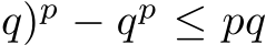 q)p − qp ≤ pq