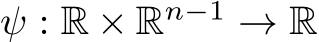  ψ : R × Rn−1 → R