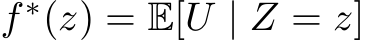  f ∗(z) = E[U | Z = z]