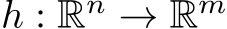  h : Rn → Rm