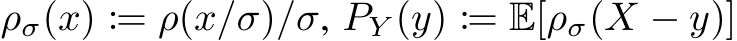  ρσ(x) := ρ(x/σ)/σ, PY (y) := E[ρσ(X − y)]