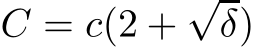  C = c(2 +√δ)