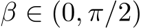  β ∈ (0, π/2)