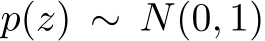  p(z) ∼ N(0, 1)