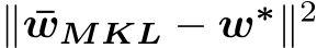  ∥ ¯wMKL − w∗∥2