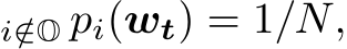 i/∈O pi(wt) = 1/N,