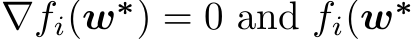  ∇fi(w∗) = 0 and fi(w∗