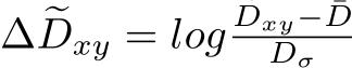  ∆ �Dxy = log�Dxy− ¯DDσ