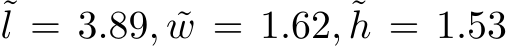 ˜l = 3.89, ˜w = 1.62, ˜h = 1.53