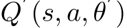 Q′(s, a, θ′)