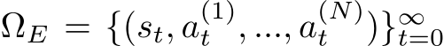  ΩE = {(st, a(1)t , ..., a(N)t )}∞t=0