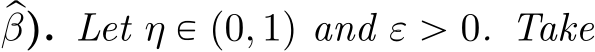 pβ). Let η P p0, 1q and ε ą 0. Take