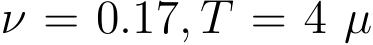  ν = 0.17, T = 4 µ