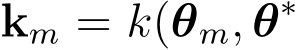  km = k(θm, θ∗