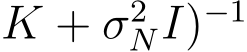 K + σ2NI)−1