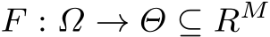  F : Ω → Θ ⊆ RM
