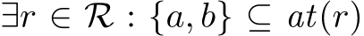  ∃r ∈ R : {a, b} ⊆ at(r)