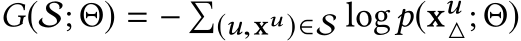 G(S; Θ) = − �(u,xu)∈S logp(xu△; Θ)