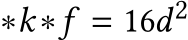 ∗k∗f = 16d2